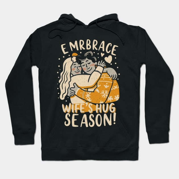 Wifey Snuggles Season: Wrap Your Arms Around Happiness Hoodie by ramith-concept